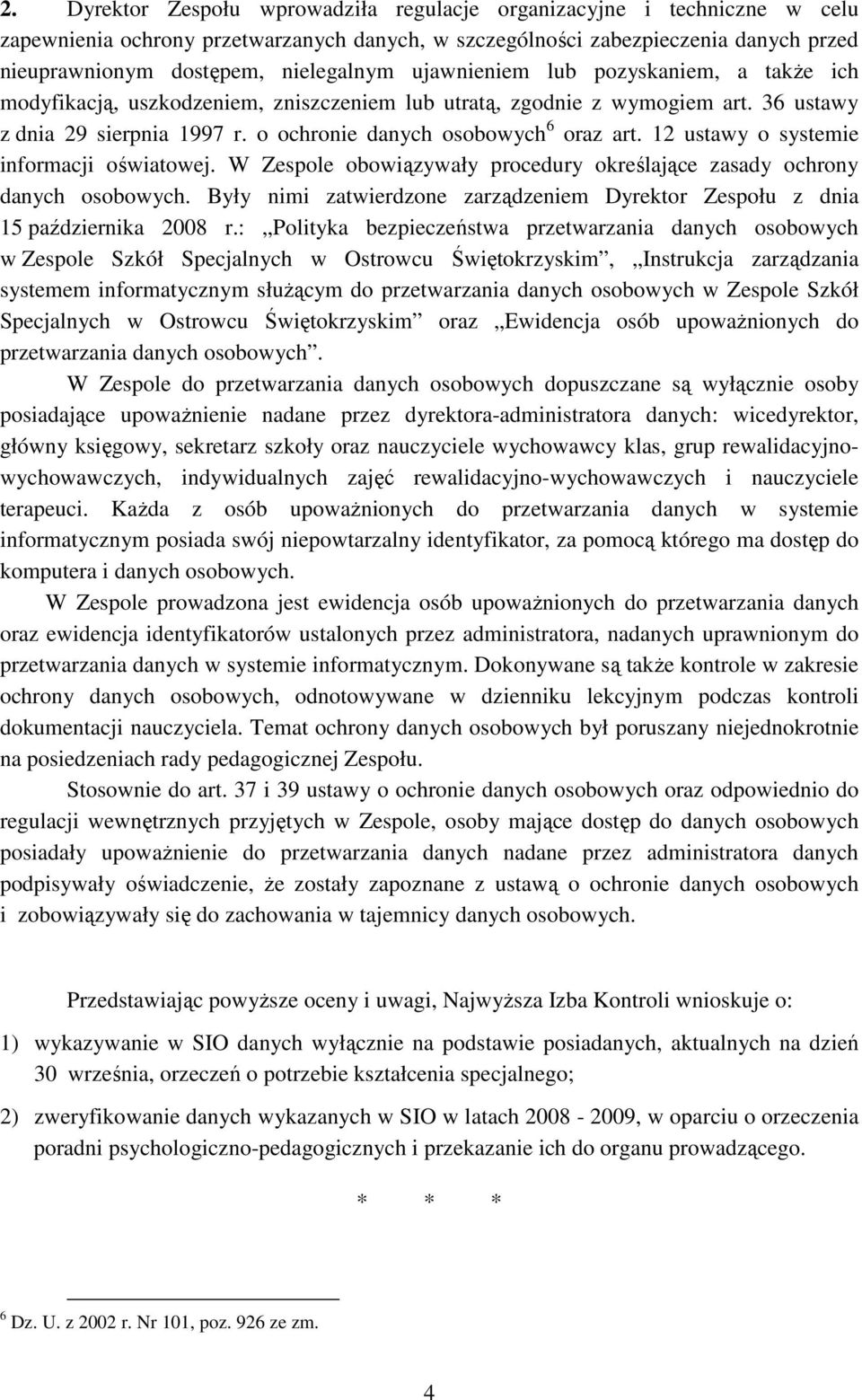 12 ustawy o systemie informacji oświatowej. W Zespole obowiązywały procedury określające zasady ochrony danych osobowych.