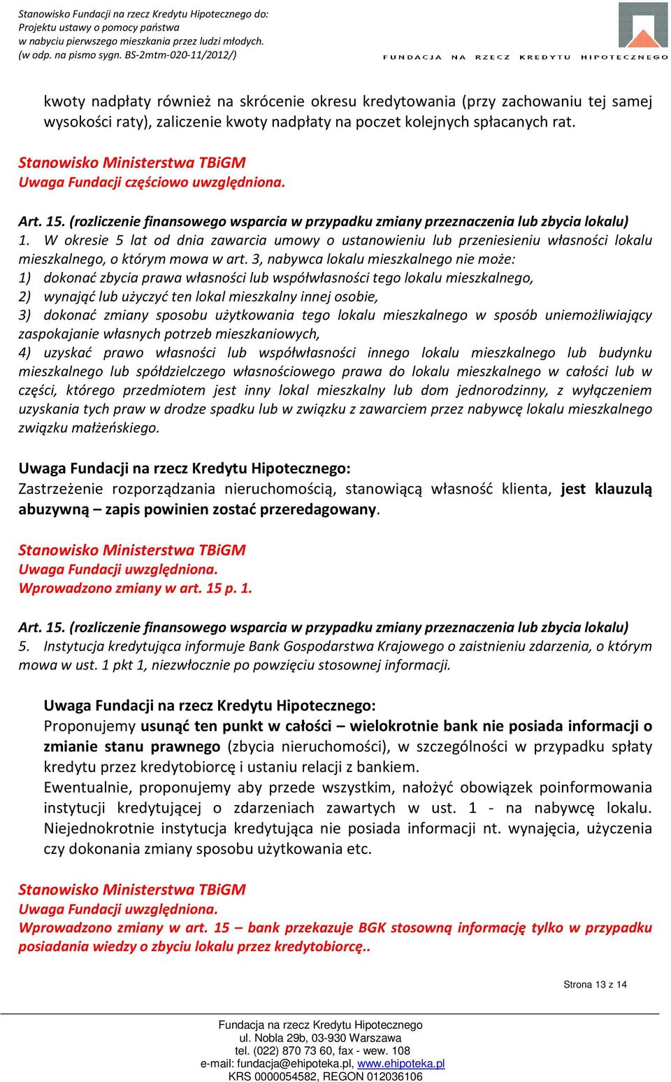 W okresie 5 lat od dnia zawarcia umowy o ustanowieniu lub przeniesieniu własności lokalu mieszkalnego, o którym mowa w art.