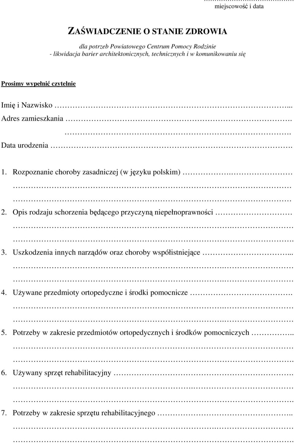 Opis rodzaju schorzenia będącego przyczyną niepełnoprawności.. 3. Uszkodzenia innych narządów oraz choroby współistniejące... 4.