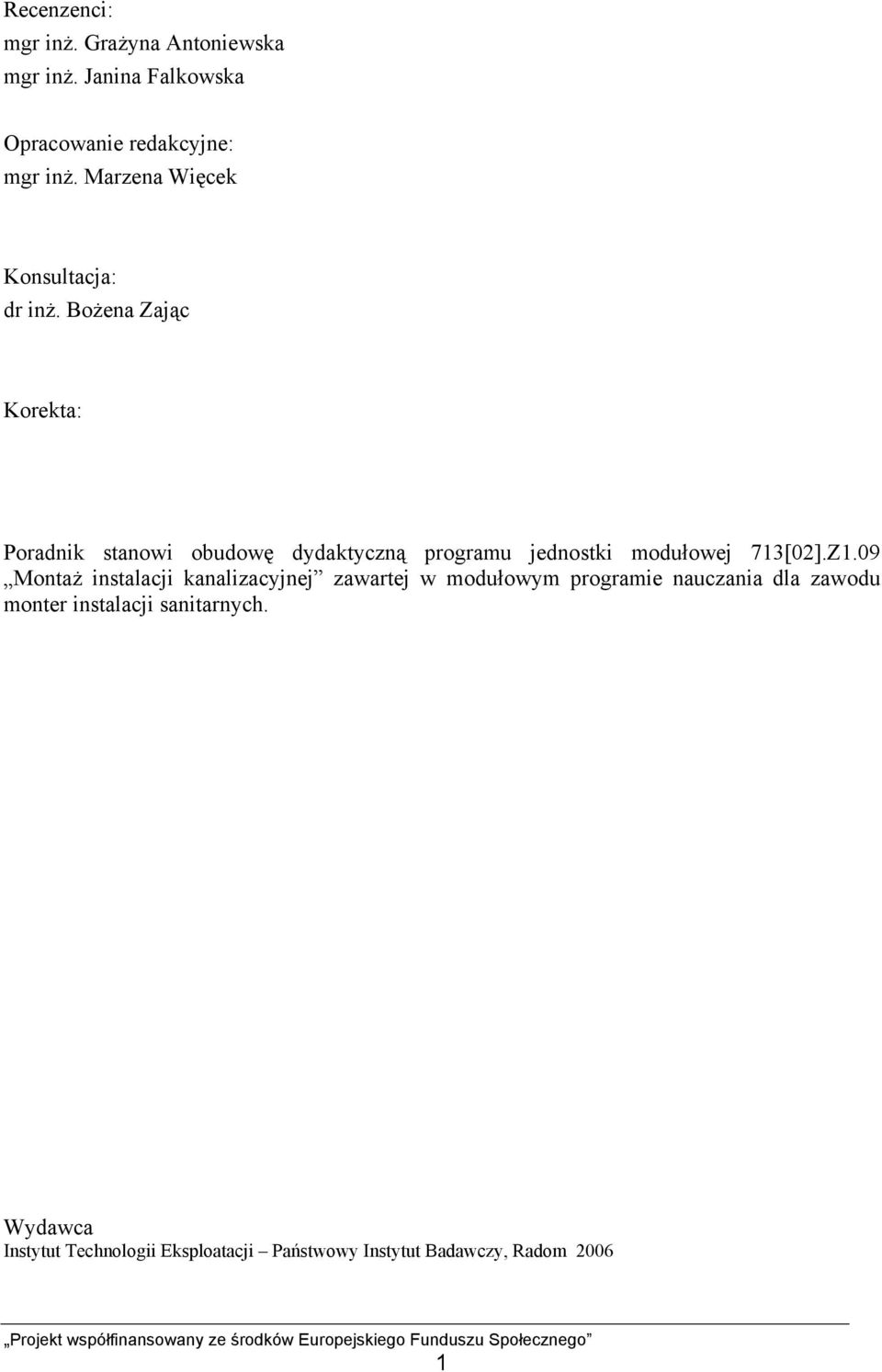 Bożena Zając Korekta: Poradnik stanowi obudowę dydaktyczną programu jednostki modułowej 713[02].Z1.