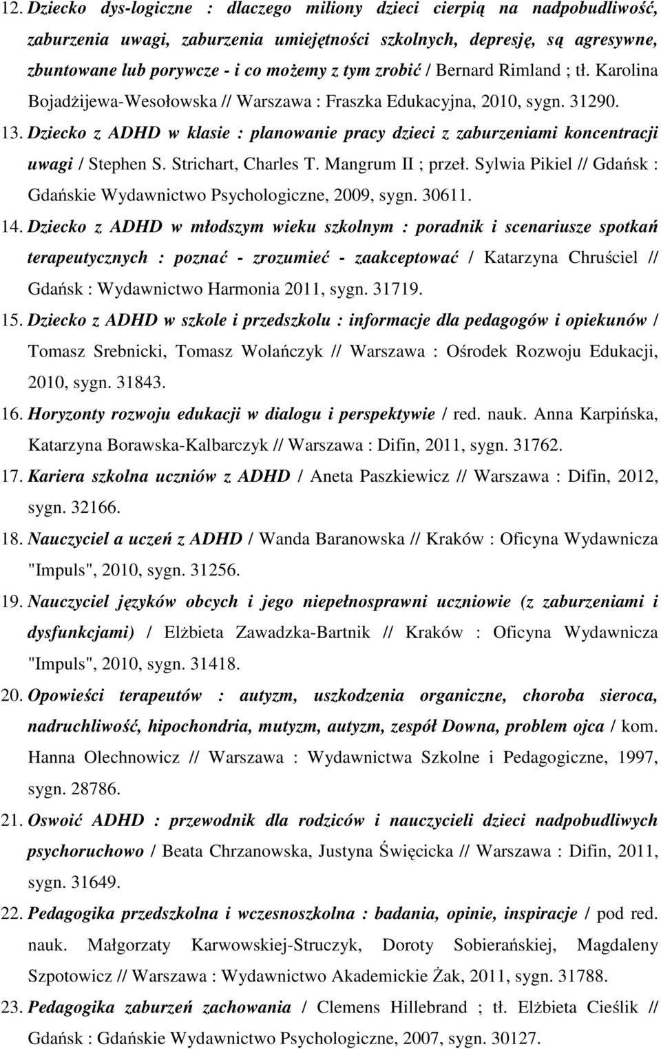 Dziecko z ADHD w klasie : planowanie pracy dzieci z zaburzeniami koncentracji uwagi / Stephen S. Strichart, Charles T. Mangrum II ; przeł.