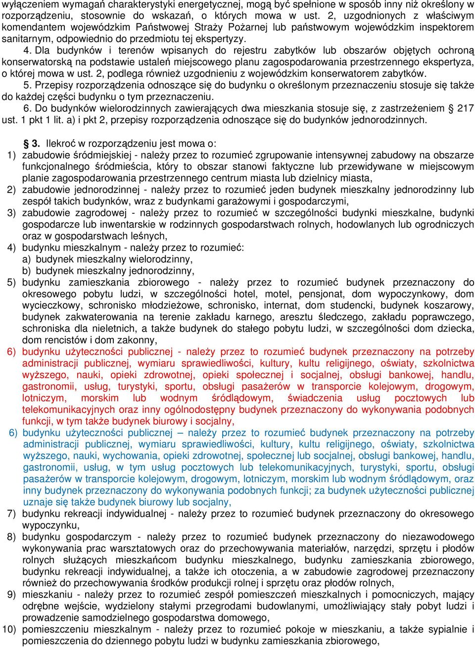 Dla budynków i terenów wpisanych do rejestru zabytków lub obszarów objętych ochroną konserwatorską na podstawie ustaleń miejscowego planu zagospodarowania przestrzennego ekspertyza, o której mowa w