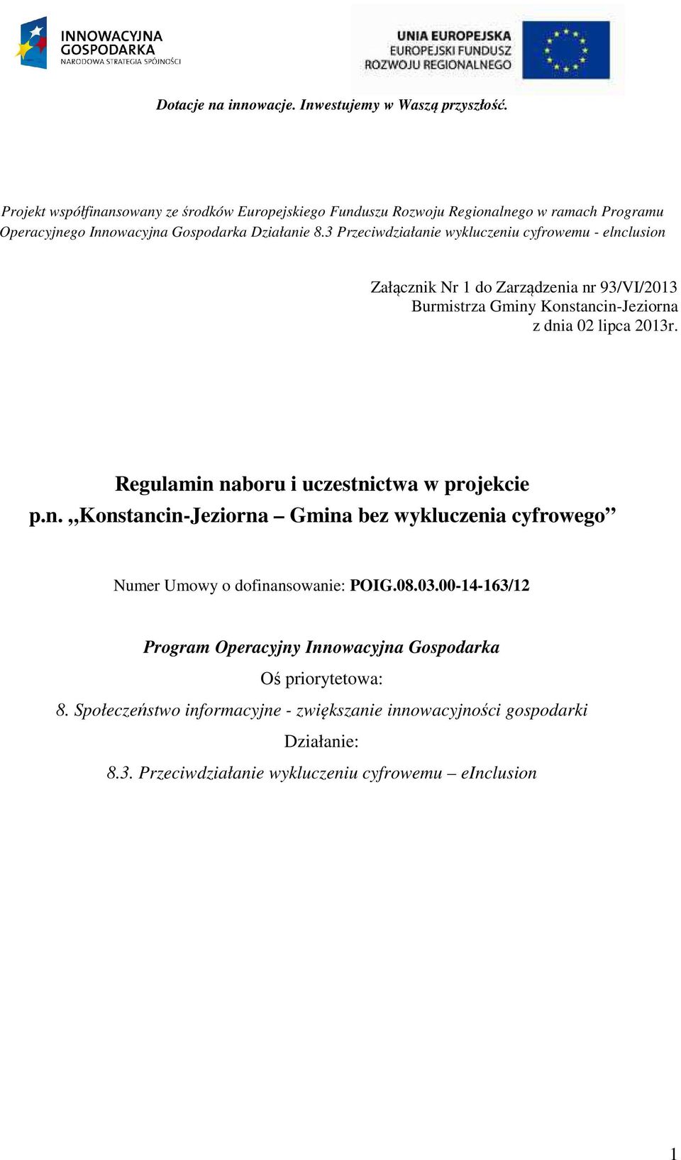 Regulamin naboru i uczestnictwa w projekcie p.n. Konstancin-Jeziorna Gmina bez wykluczenia cyfrowego Numer Umowy o dofinansowanie: POIG.08.03.