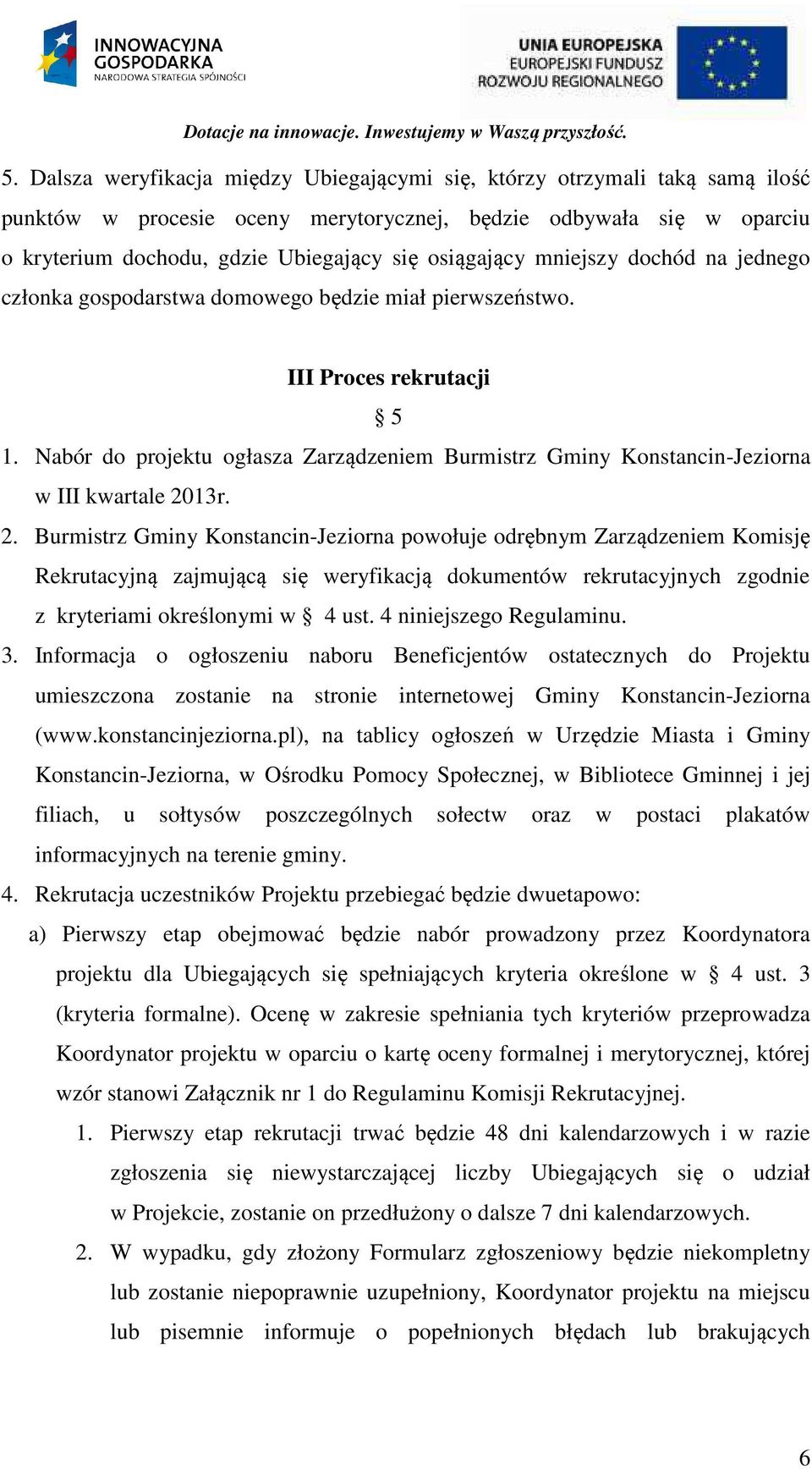 Nabór do projektu ogłasza Zarządzeniem Burmistrz Gminy Konstancin-Jeziorna w III kwartale 20