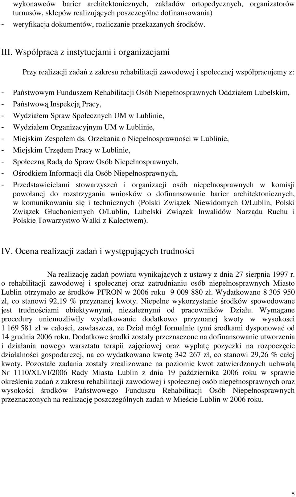 Oddziałem Lubelskim, - Państwową Inspekcją Pracy, - Wydziałem Spraw Społecznych UM w Lublinie, - Wydziałem Organizacyjnym UM w Lublinie, - Miejskim Zespołem ds.