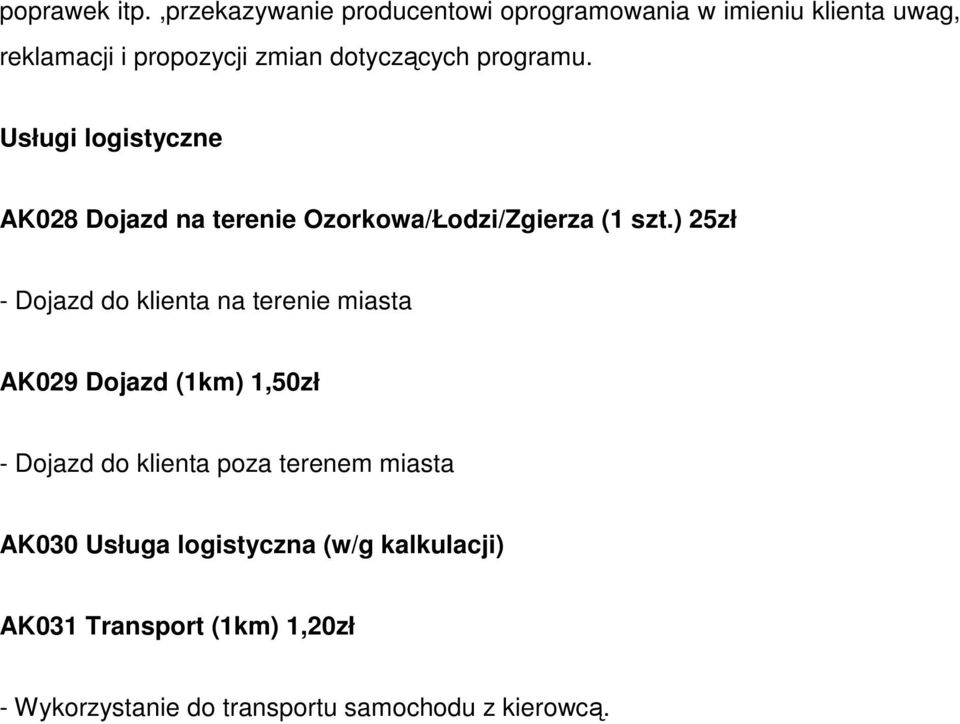 programu. Usługi logistyczne AK028 Dojazd na terenie Ozorkowa/Łodzi/Zgierza (1 szt.