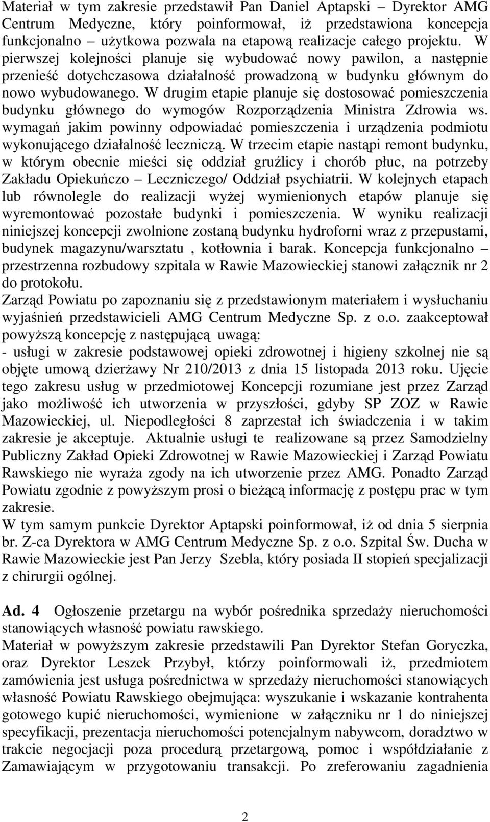 W drugim etapie planuje się dostosować pomieszczenia budynku głównego do wymogów Rozporządzenia Ministra Zdrowia ws.