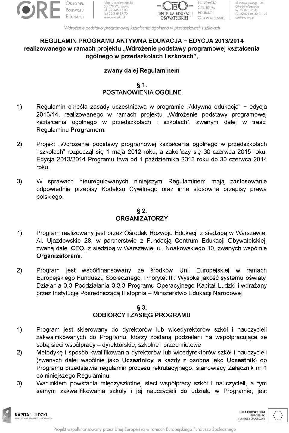 przedszkolach i szkołach, zwanym dalej w treści Regulaminu Programem.