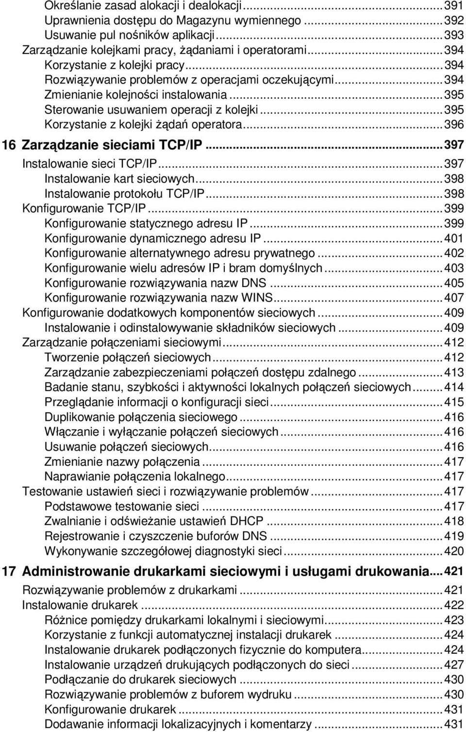 .. 395 Korzystanie z kolejki Ŝądań operatora... 396 16 Zarządzanie sieciami TCP/IP... 397 Instalowanie sieci TCP/IP... 397 Instalowanie kart sieciowych... 398 Instalowanie protokołu TCP/IP.