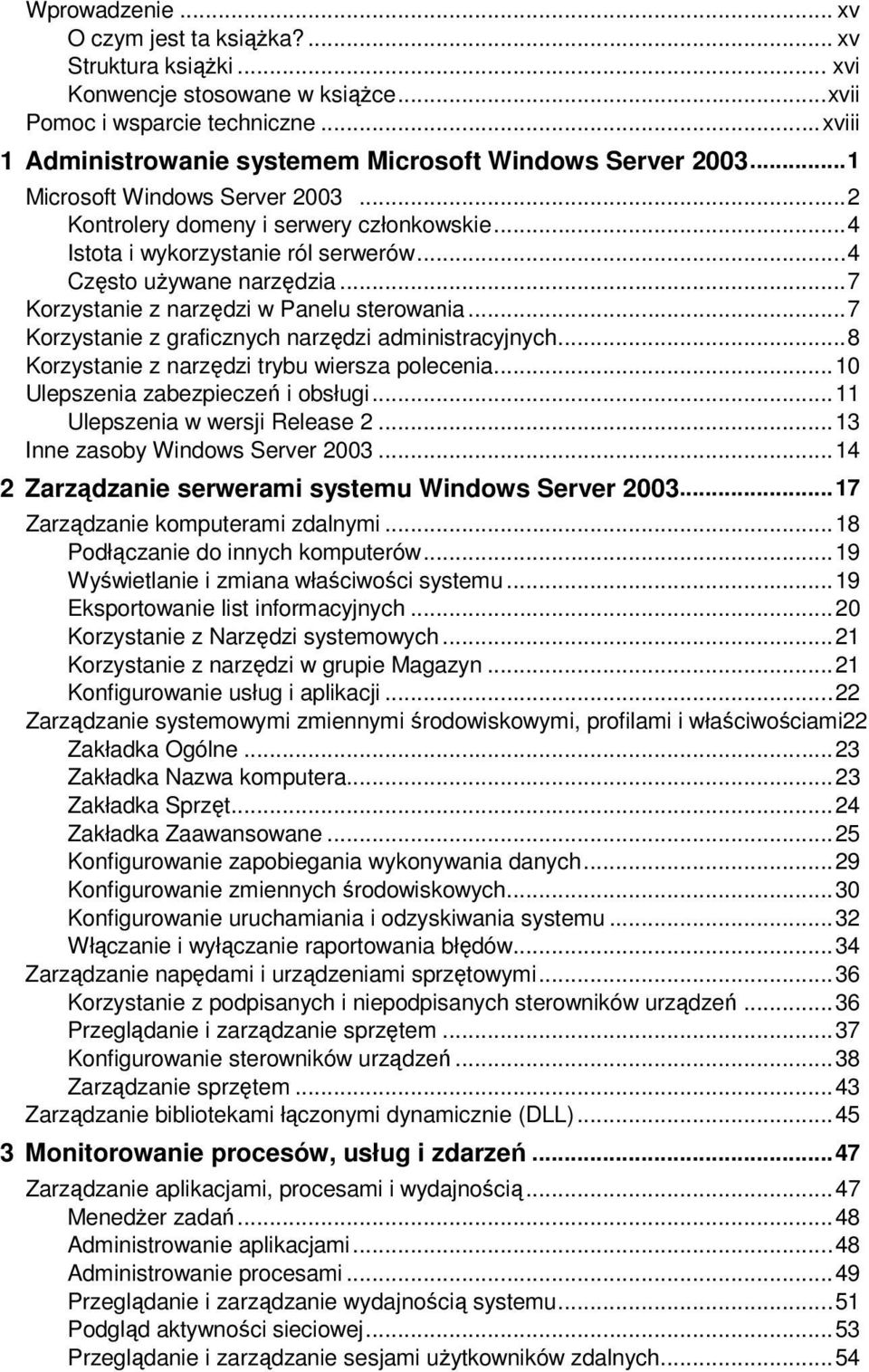 .. 4 Często uŝywane narzędzia... 7 Korzystanie z narzędzi w Panelu sterowania... 7 Korzystanie z graficznych narzędzi administracyjnych... 8 Korzystanie z narzędzi trybu wiersza polecenia.