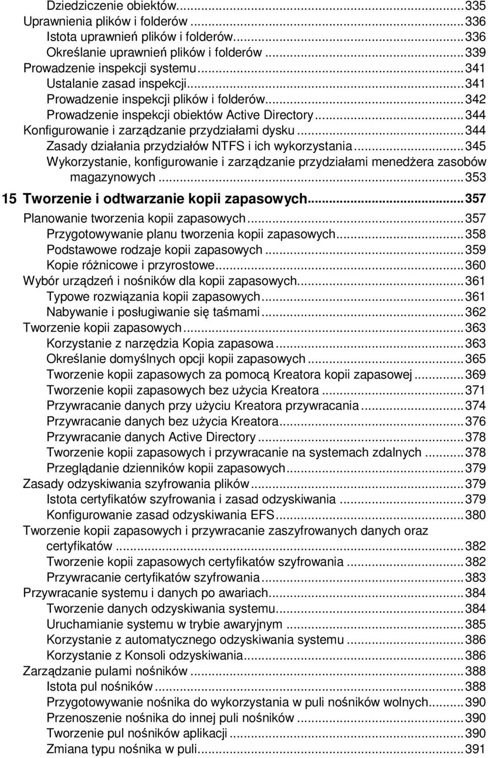 .. 344 Zasady działania przydziałów NTFS i ich wykorzystania... 345 Wykorzystanie, konfigurowanie i zarządzanie przydziałami menedŝera zasobów magazynowych.