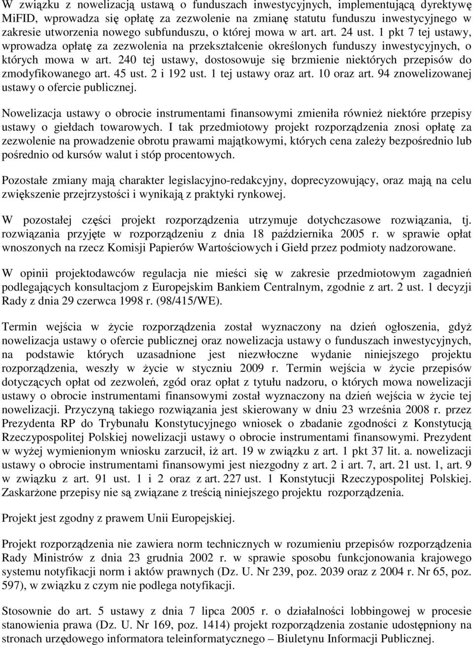 240 tej ustawy, dostosowuje się brzmienie niektórych przepisów do zmodyfikowanego art. 45 ust. 2 i 192 ust. 1 tej ustawy oraz art. 10 oraz art. 94 znowelizowanej ustawy o ofercie publicznej.