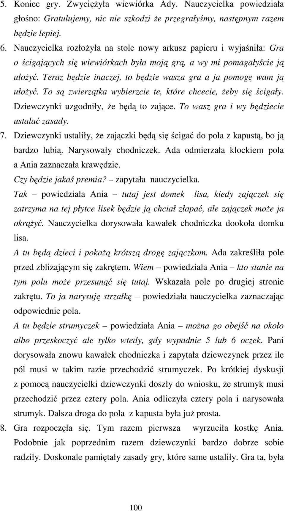 Teraz będzie inaczej, to będzie wasza gra a ja pomogę wam ją ułożyć. To są zwierzątka wybierzcie te, które chcecie, żeby się ścigały. Dziewczynki uzgodniły, że będą to zające.