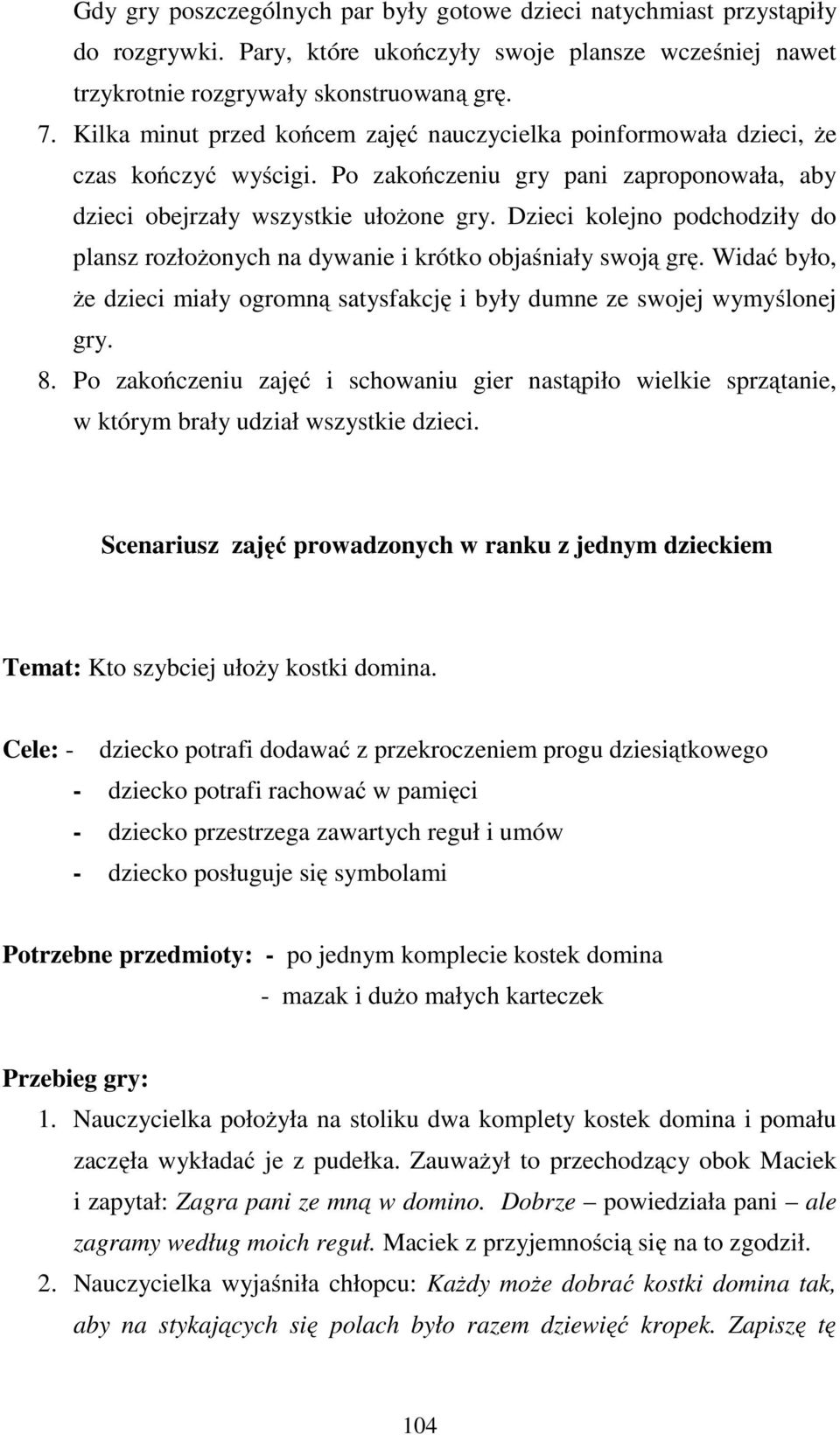 Dzieci kolejno podchodziły do plansz rozłożonych na dywanie i krótko objaśniały swoją grę. Widać było, że dzieci miały ogromną satysfakcję i były dumne ze swojej wymyślonej gry. 8.