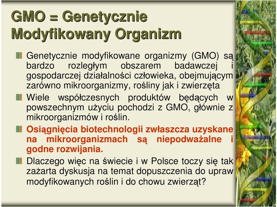 pochodzi z GMO, głównie z mikroorganizmów i roślin.