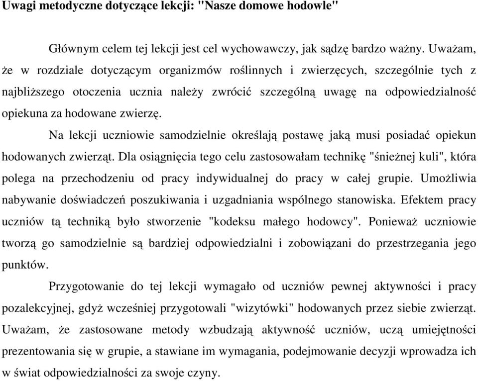 zwierzę. Na lekcji uczniowie samodzielnie określają postawę jaką musi posiadać opiekun hodowanych zwierząt.