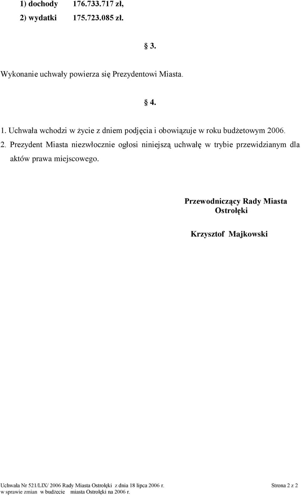 Przewodniczący Rady Ostrołęki Krzysztof Majkowski Uchwała Nr 521/LIX/ Rady Ostrołęki z dnia 18 lipca r.