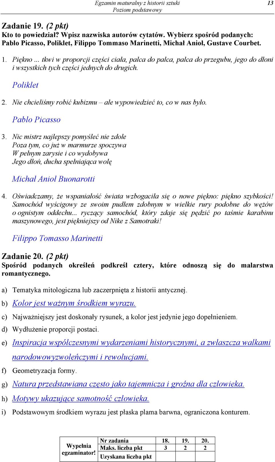 .. tkwi w proporcji części ciała, palca do palca, palca do przegubu, jego do dłoni i wszystkich tych części jednych do drugich. Poliklet 2.