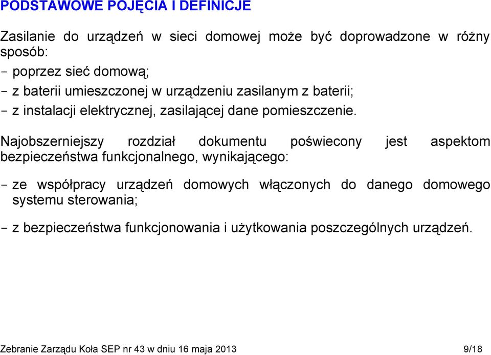 Najobszerniejszy rozdział dokumentu poświecony jest aspektom bezpieczeństwa funkcjonalnego, wynikającego: ze współpracy urządzeń domowych