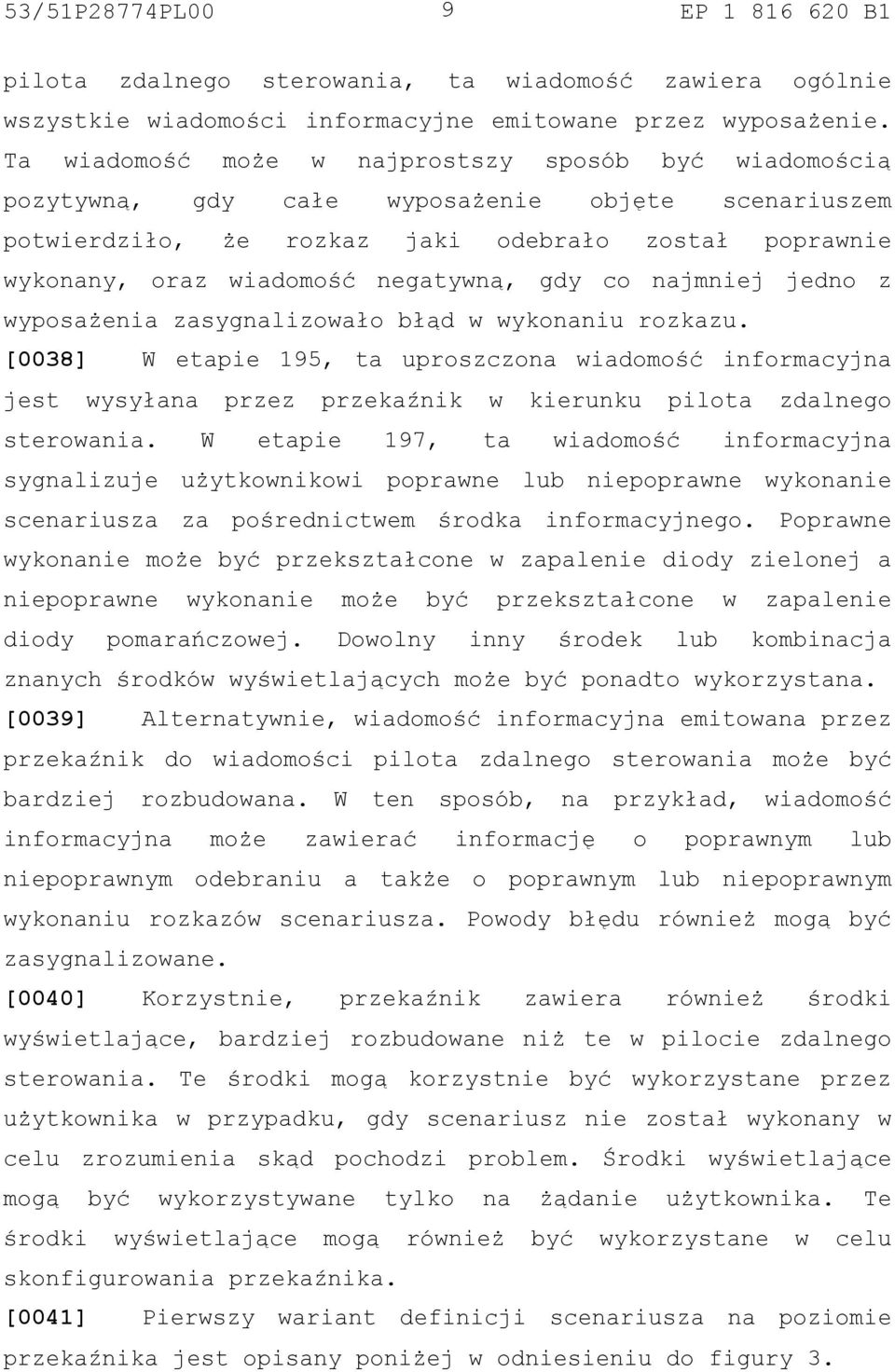 gdy co najmniej jedno z wyposażenia zasygnalizowało błąd w wykonaniu rozkazu.