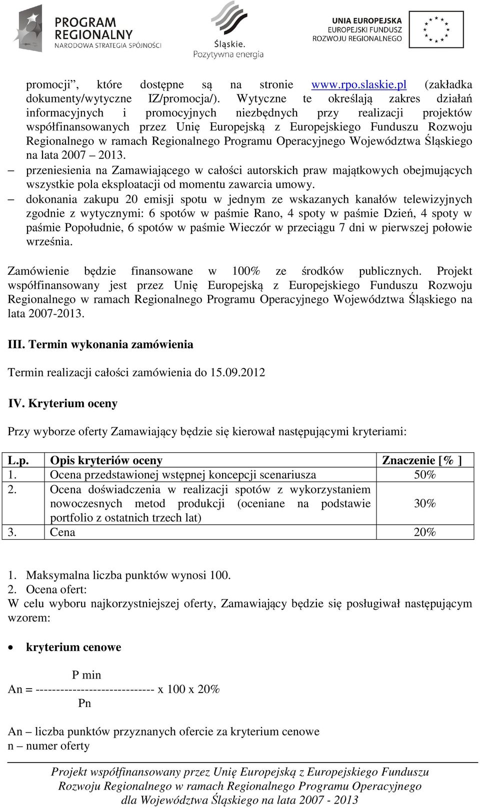 ramach Regionalnego Programu Operacyjnego Województwa Śląskiego na lata 2007 2013.