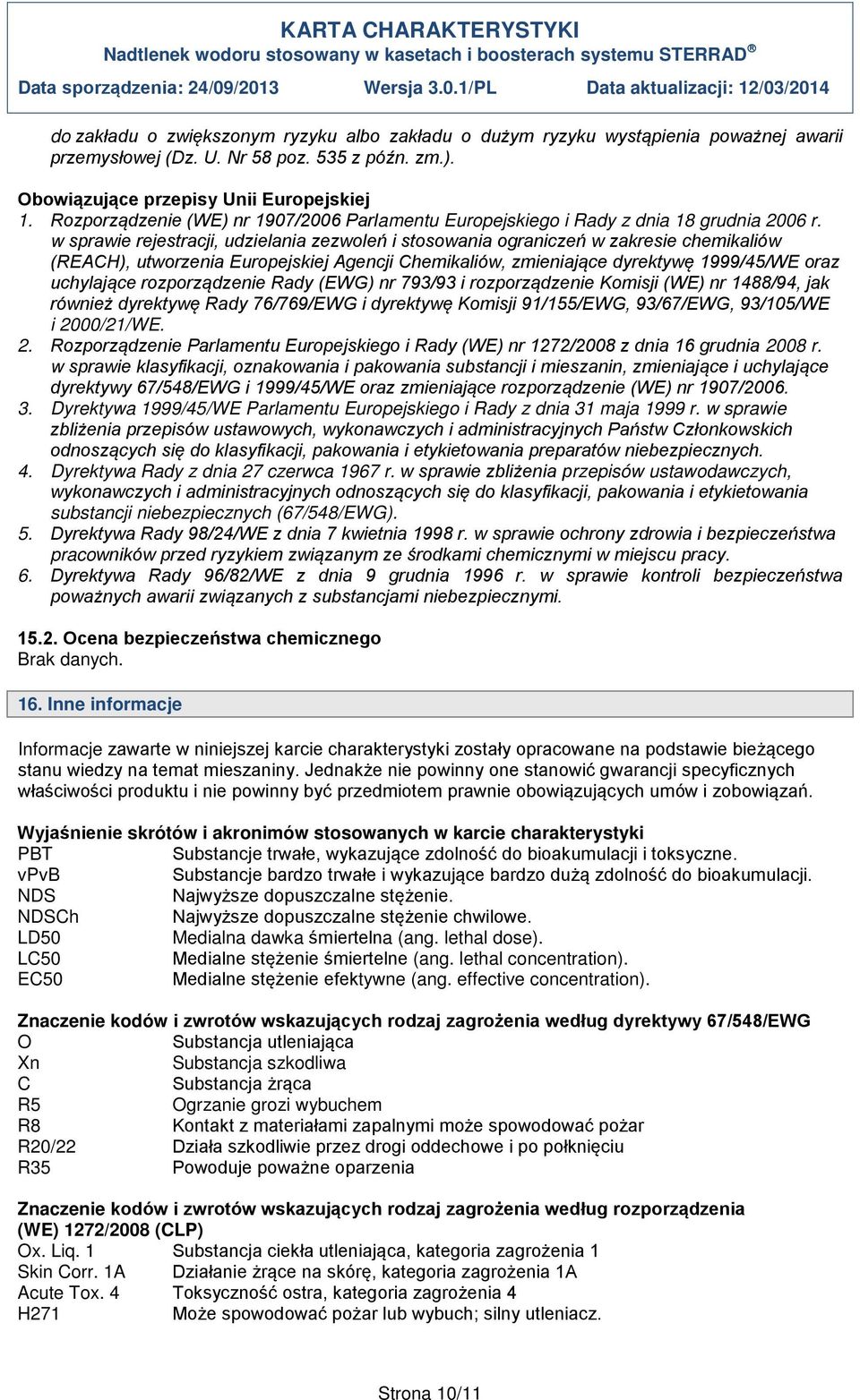 w sprawie rejestracji, udzielania zezwoleń i stosowania ograniczeń w zakresie chemikaliów (REACH), utworzenia Europejskiej Agencji Chemikaliów, zmieniające dyrektywę 1999/45/WE oraz uchylające