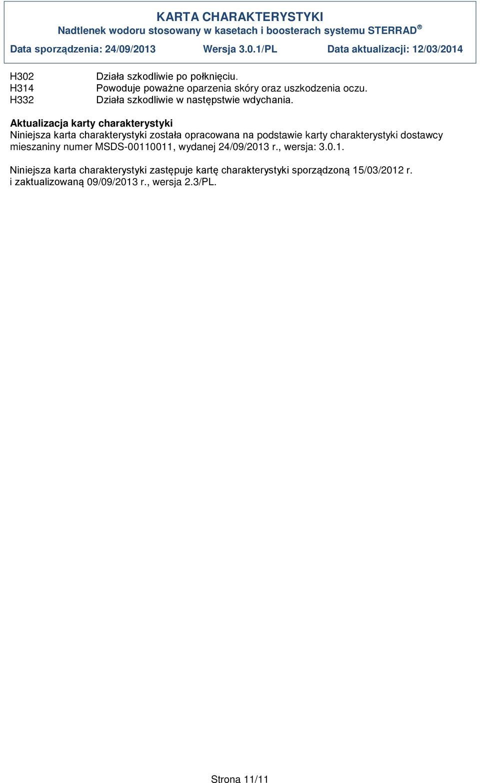 Aktualizacja karty charakterystyki Niniejsza karta charakterystyki została opracowana na podstawie karty charakterystyki