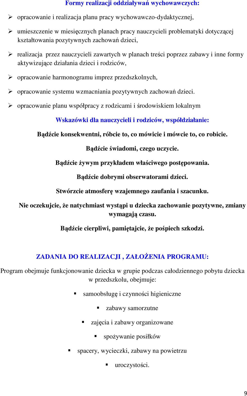 przedszkolnych, opracowanie systemu wzmacniania pozytywnych zachowań dzieci.