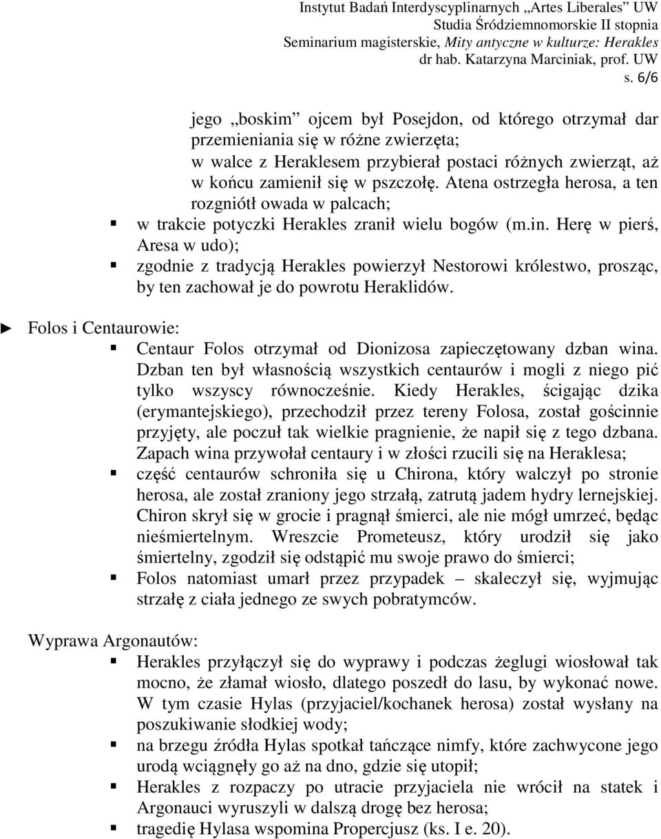 Herę w pierś, Aresa w udo); zgodnie z tradycją Herakles powierzył Nestorowi królestwo, prosząc, by ten zachował je do powrotu Heraklidów.