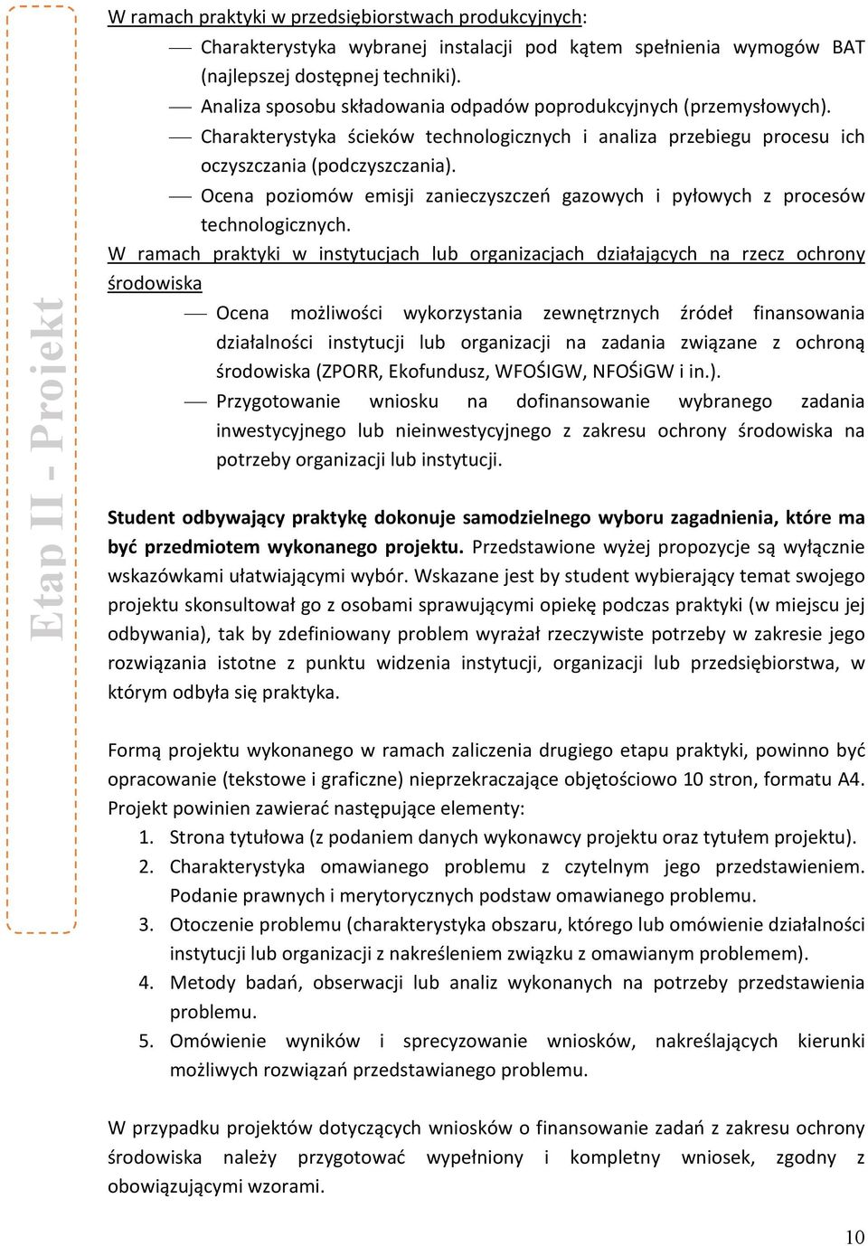 Ocena poziomów emisji zanieczyszczeń gazowych i pyłowych z procesów technologicznych.