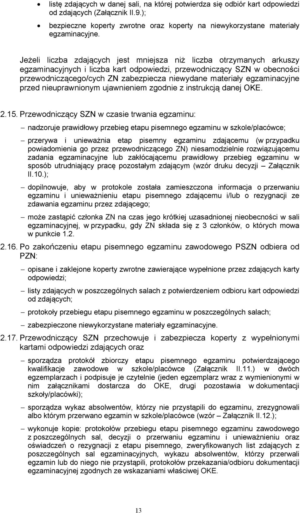 egzaminacyjne przed nieuprawnionym ujawnieniem zgodnie z instrukcją danej OKE. 2.15.