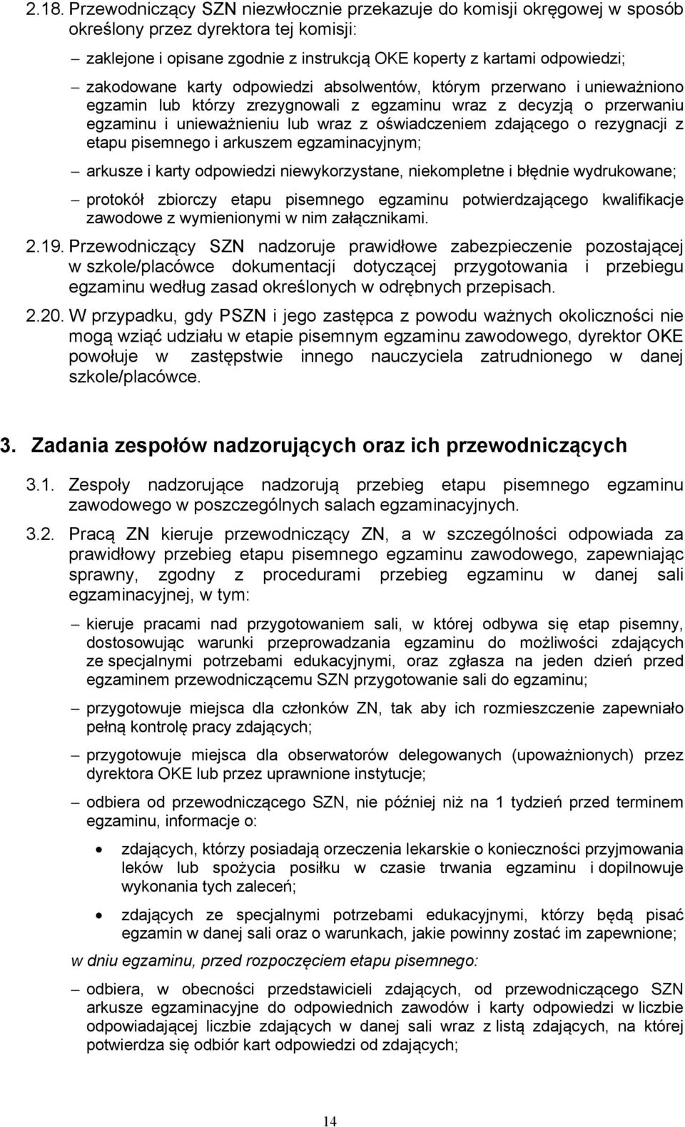 zdającego o rezygnacji z etapu pisemnego i arkuszem egzaminacyjnym; arkusze i karty odpowiedzi niewykorzystane, niekompletne i błędnie wydrukowane; protokół zbiorczy etapu pisemnego egzaminu