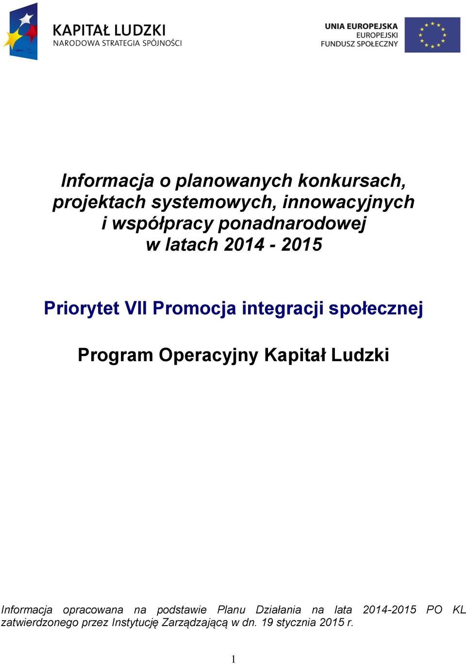 społecznej Program Operacyjny Kapitał Ludzki Informacja opracowana na podstawie Planu
