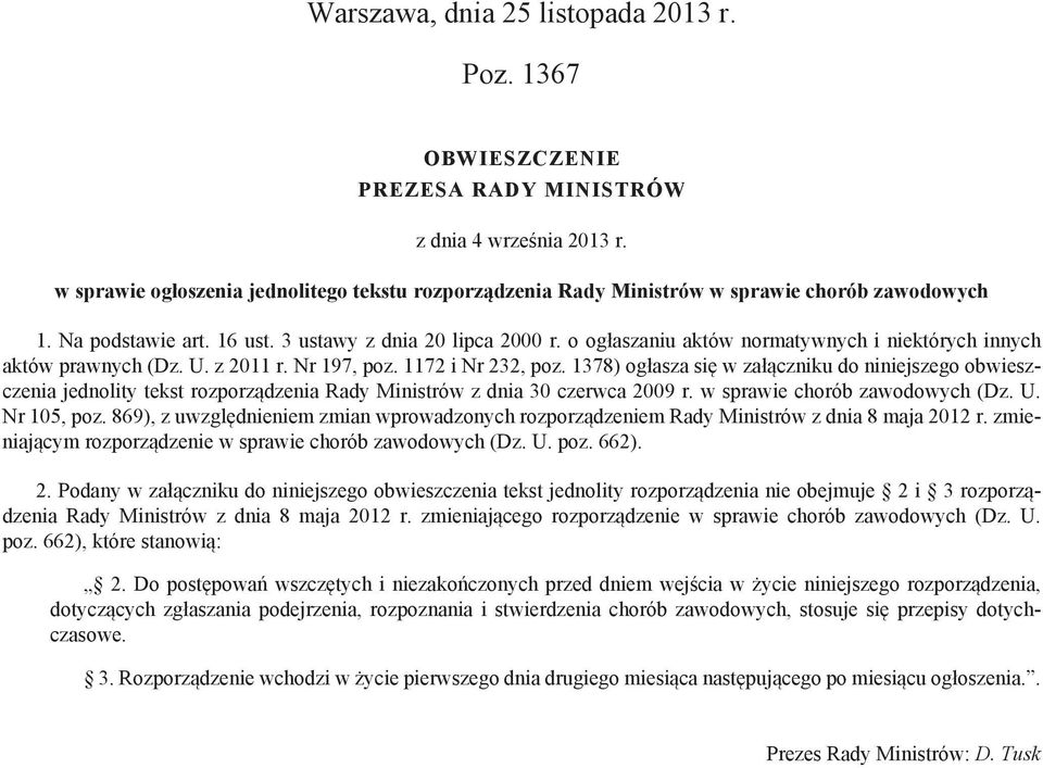 o ogłaszaniu aktów normatywnych i niektórych innych aktów prawnych (Dz. U. z 2011 r. Nr 197, poz. 1172 i Nr 232, poz.