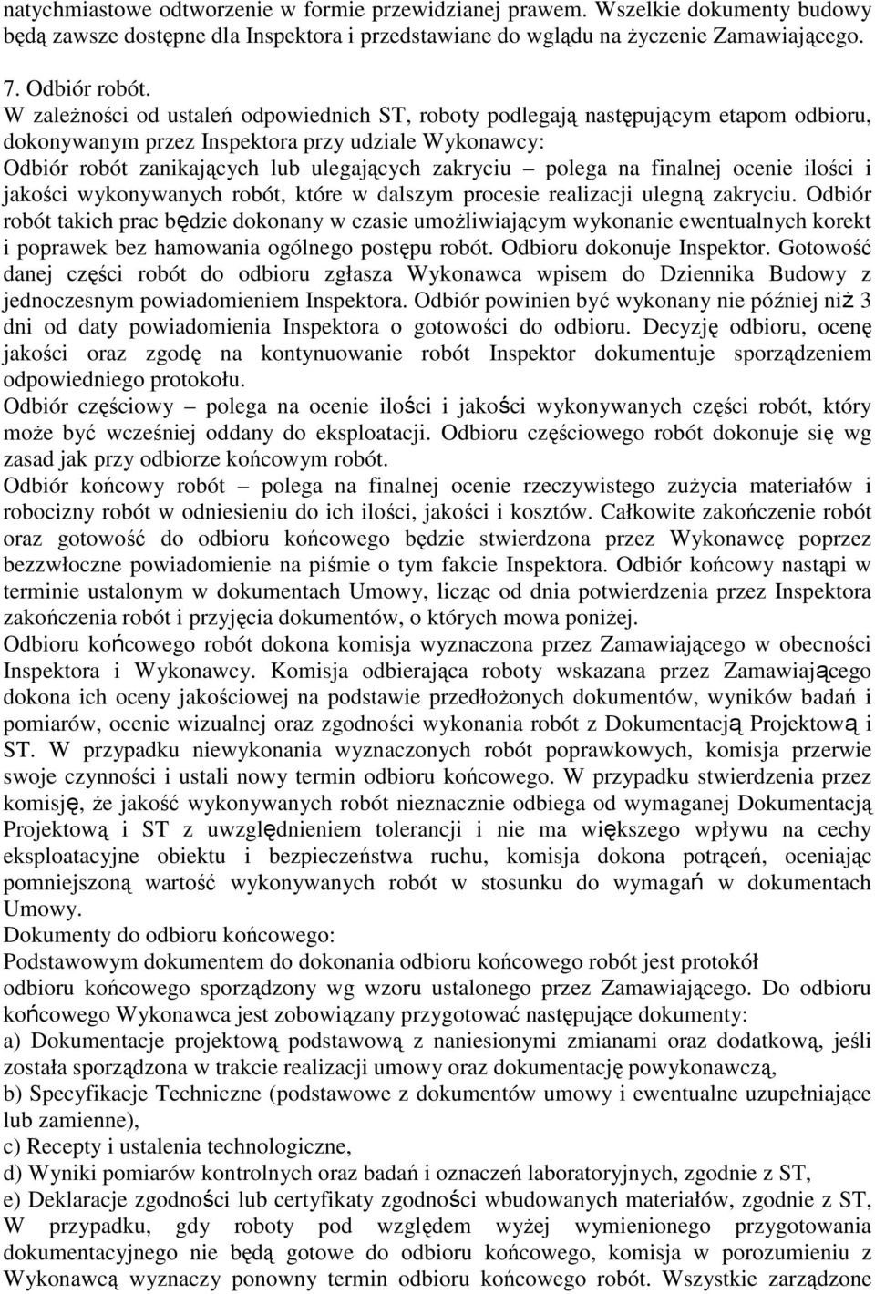 na finalnej ocenie ilości i jakości wykonywanych robót, które w dalszym procesie realizacji ulegną zakryciu.