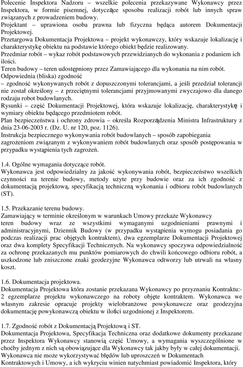 Przetargowa Dokumentacja Projektowa projekt wykonawczy, który wskazuje lokalizację i charakterystykę obiektu na podstawie którego obiekt będzie realizowany.