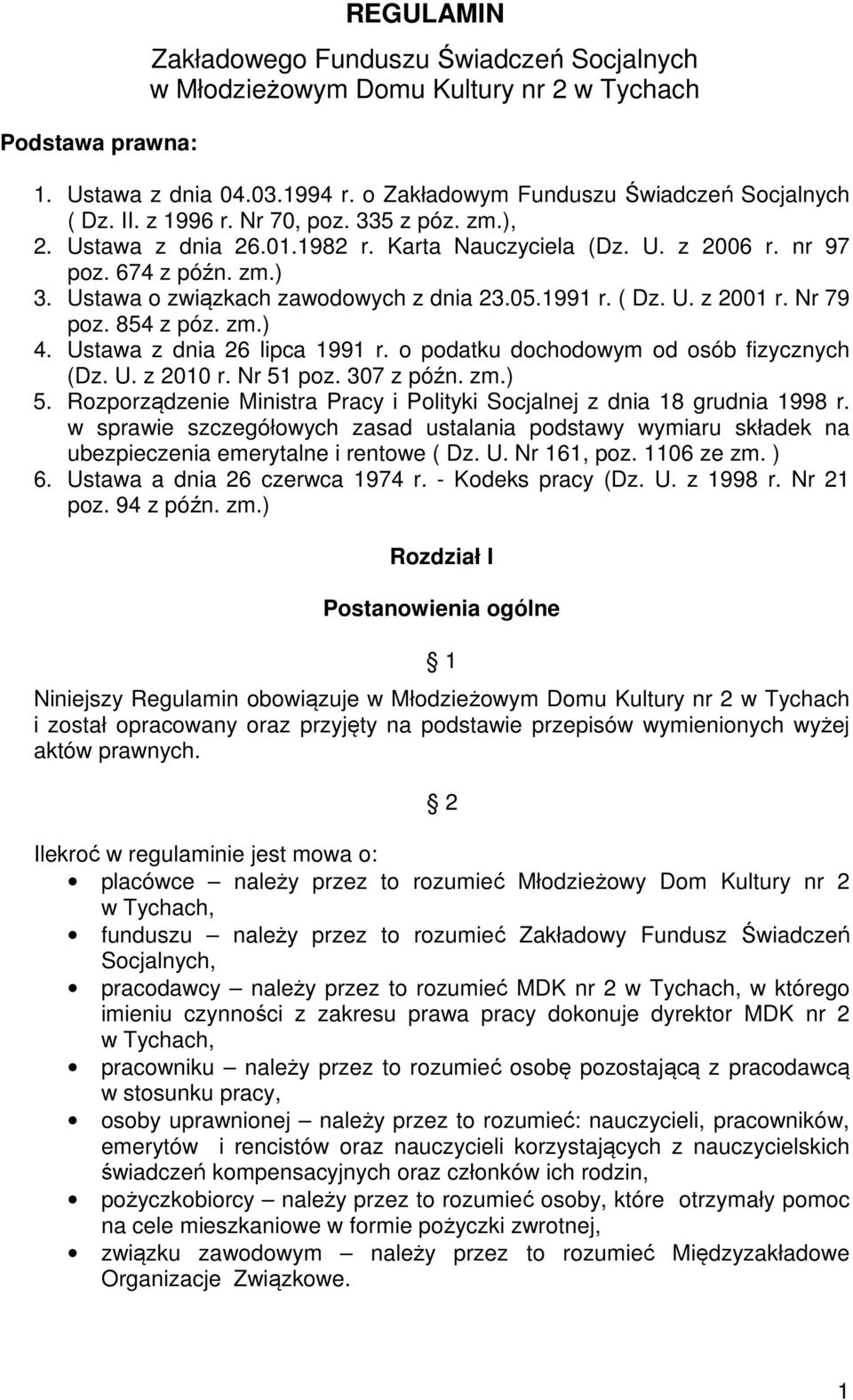 Nr 79 poz. 854 z póz. zm.) 4. Ustawa z dnia 26 lipca 1991 r. o podatku dochodowym od osób fizycznych (Dz. U. z 2010 r. Nr 51 poz. 307 z późn. zm.) 5.