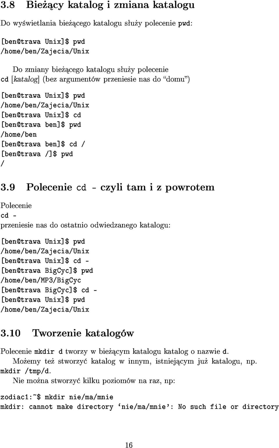 9 /home/ben [ben@trawaben]$cd/ cd-poleceniecd-czylitamizpowroteprzeniesienasdoostatnioodwiedzanegokatalogu: [ben@trawaunix]$pwd /home/ben/zajecia/unix [ben@trawabigcyc]$pwd [ben@trawaunix]$cd-
