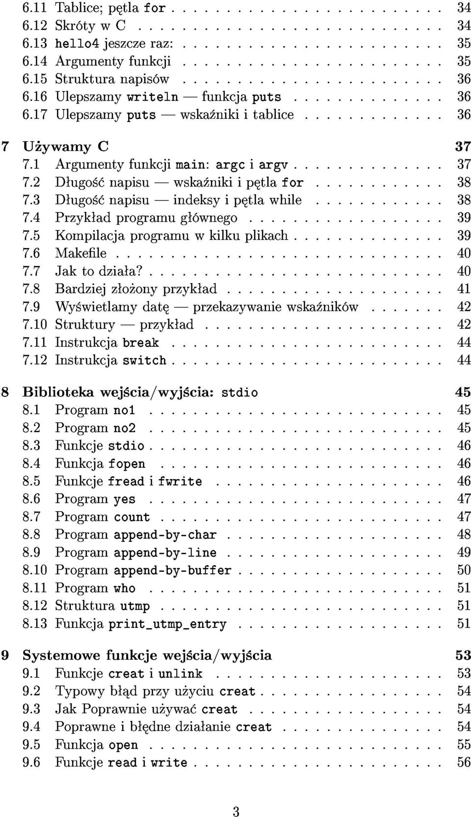 4Przyk adprogramug wnego...39 7.8Bardziejz o onyprzyk ad...41 7.9Wy wietlamydat przekazywaniewska nik w...42 7.10Strukturyprzyk ad...42 8Bibliotekawej cia/wyj cia:stdio 7.11Instrukcjabreak...44 7.