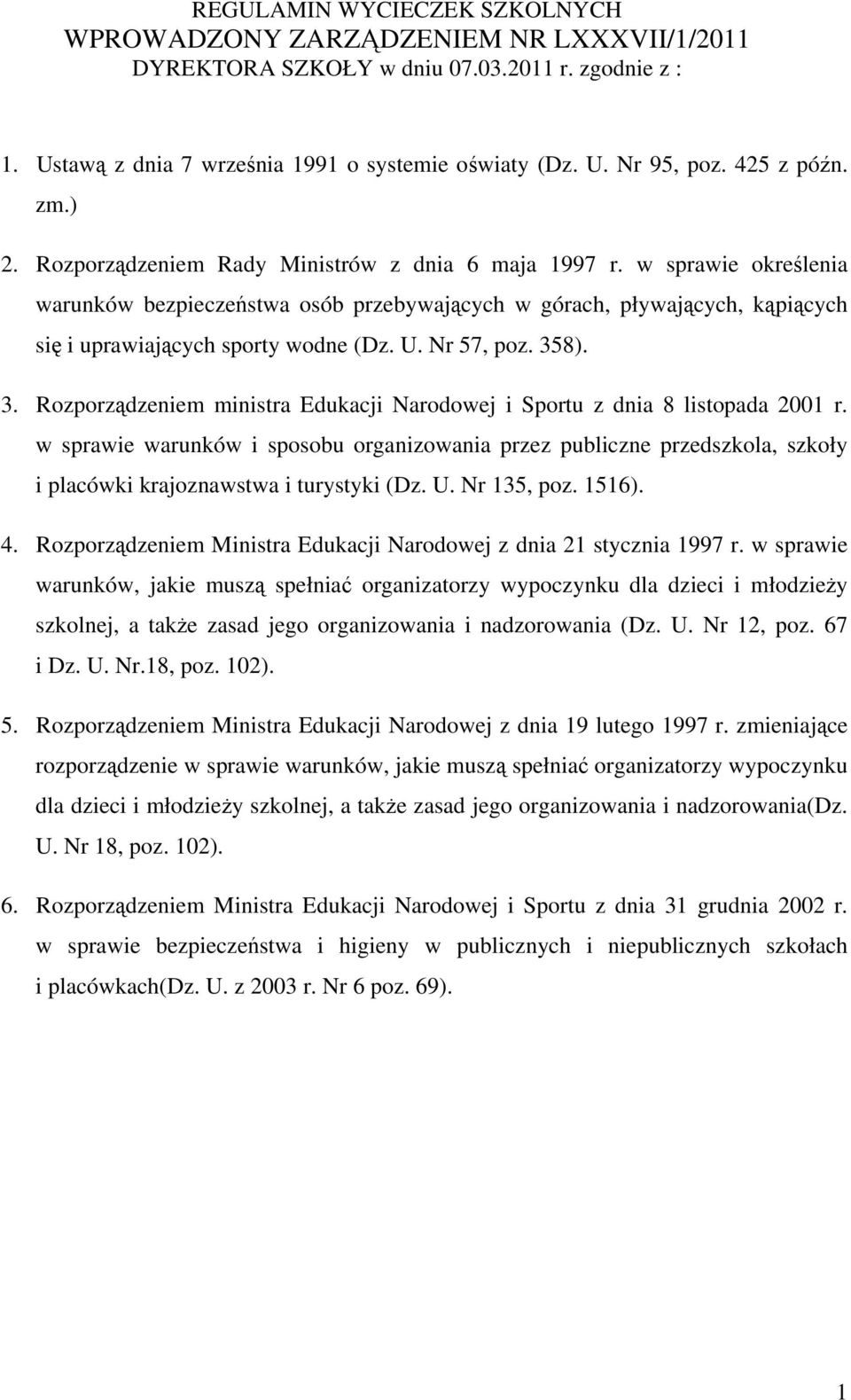 w sprawie określenia warunków bezpieczeństwa osób przebywających w górach, pływających, kąpiących się i uprawiających sporty wodne (Dz. U. Nr 57, poz. 35