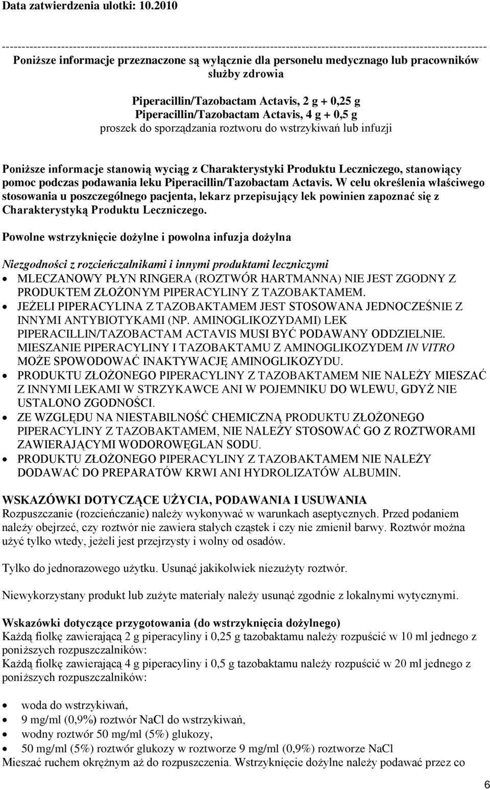 lub pracowników służby zdrowia Piperacillin/Tazobactam Actavis, 2 g + 0,25 g Piperacillin/Tazobactam Actavis, 4 g + 0,5 g proszek do sporządzania roztworu do wstrzykiwań lub infuzji Poniższe