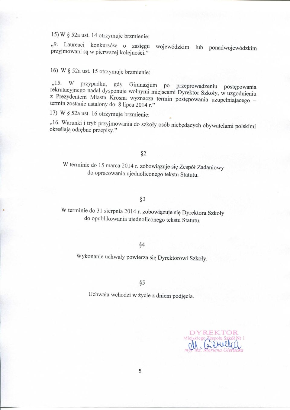 uzupelniajacego - termin zostanie ustalony do 8 lipca 2014 r." 17) W 52a ust. 16 otrzymuje brzmienie: ^ 16.