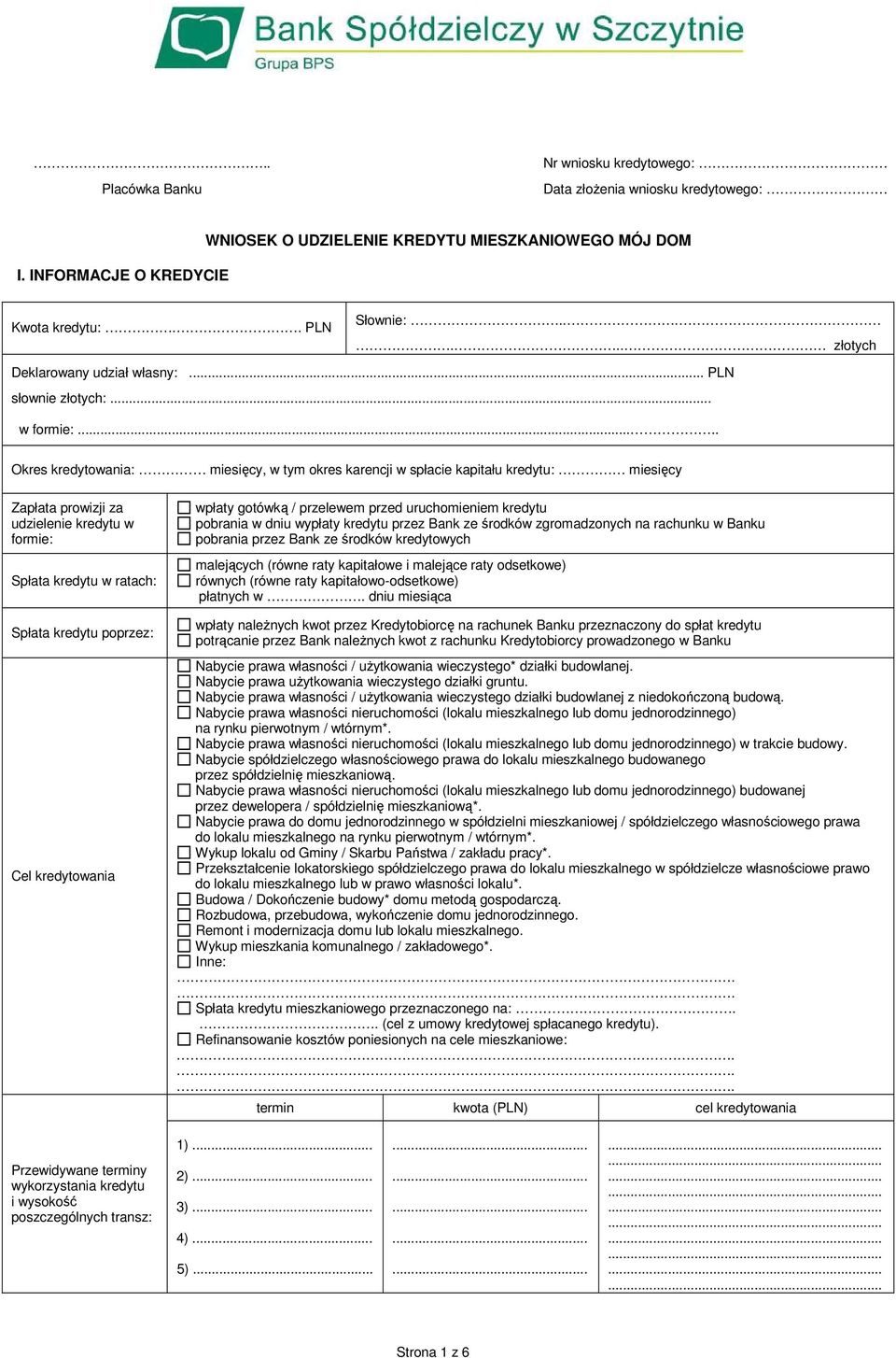 .. Okres kredytowania: miesięcy, w tym okres karencji w spłacie kapitału kredytu: miesięcy Zapłata prowizji za udzielenie kredytu w formie: Spłata kredytu w ratach: Spłata kredytu poprzez: Cel