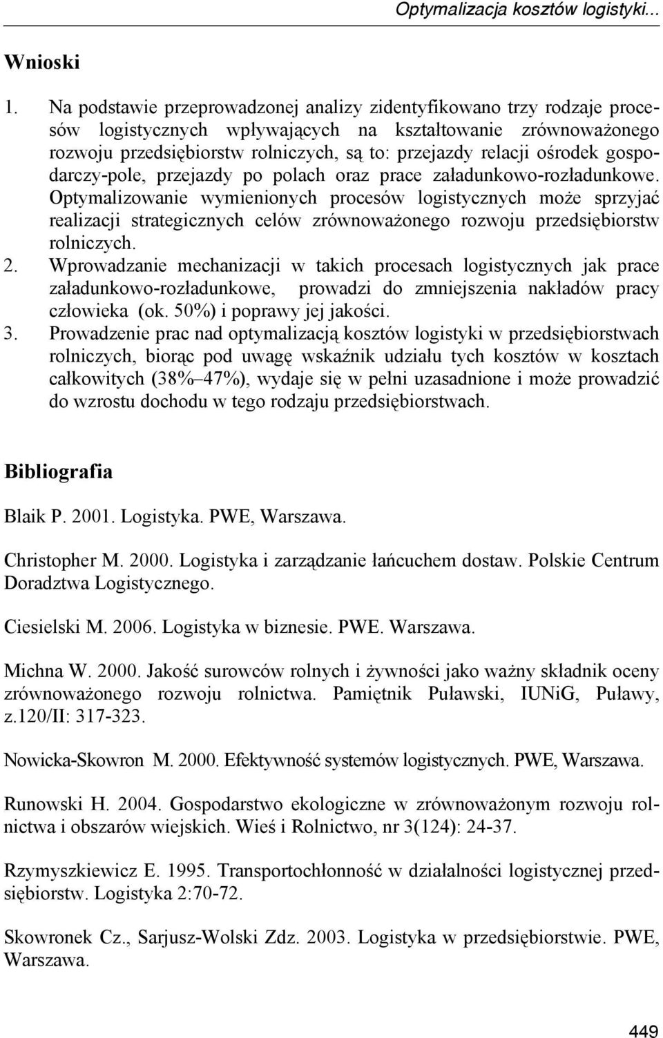 ośrodek gospodarczy-pole, przejazdy po polach oraz prace załadunkowo-rozładunkowe.