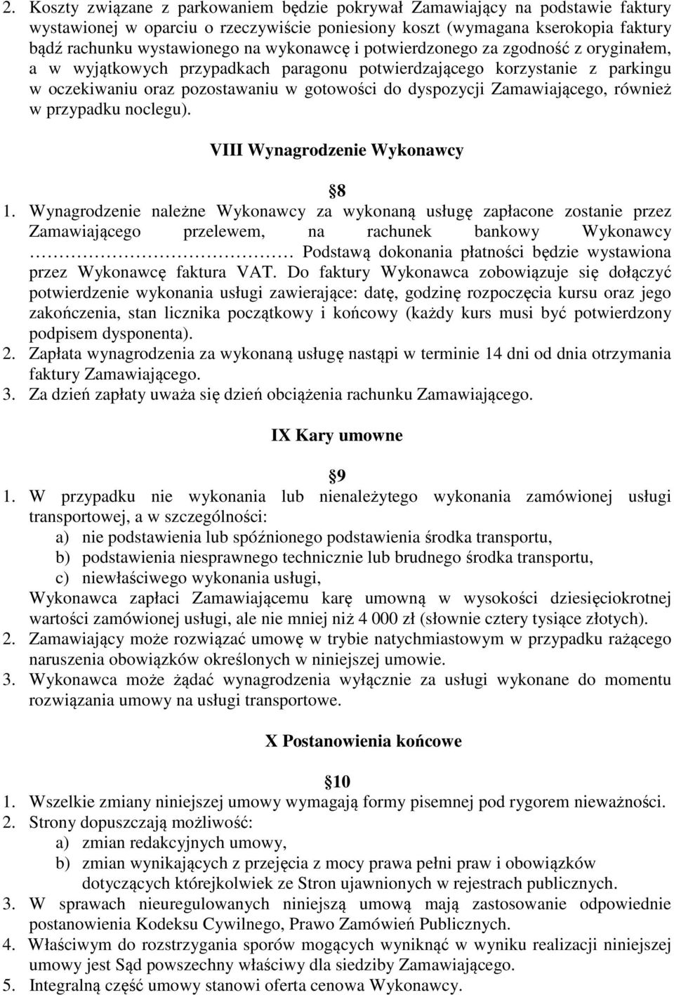 Zamawiającego, również w przypadku noclegu). VIII Wynagrodzenie Wykonawcy 8 1.