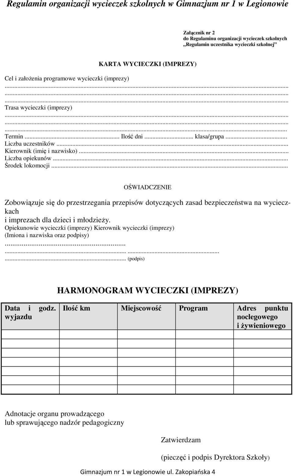 .. OŚWIADCZENIE Zobowiązuje się do przestrzegania przepisów dotyczących zasad bezpieczeństwa na wycieczkach i imprezach dla dzieci i młodzieŝy.