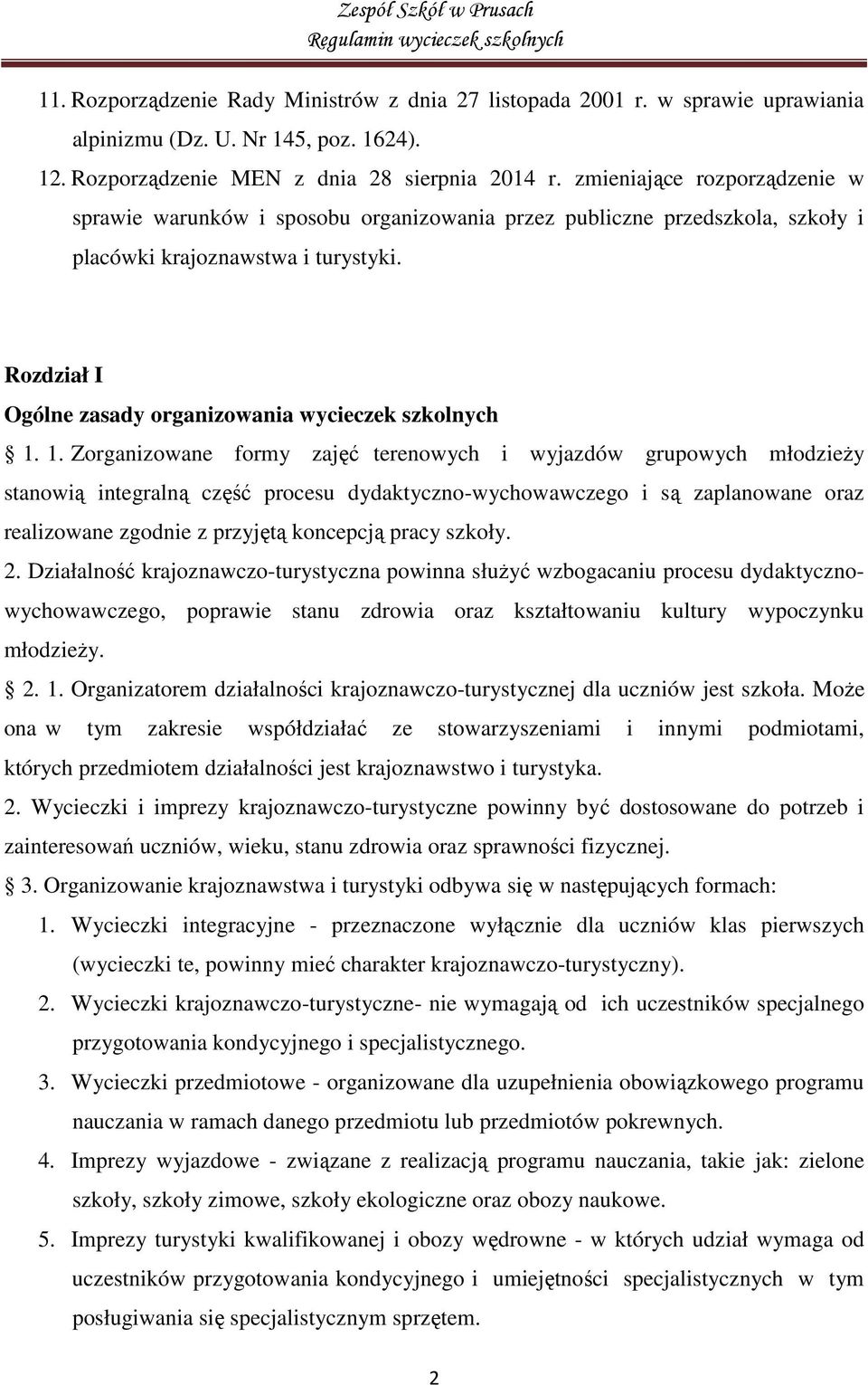 Rozdział I Ogólne zasady organizowania wycieczek szkolnych 1.
