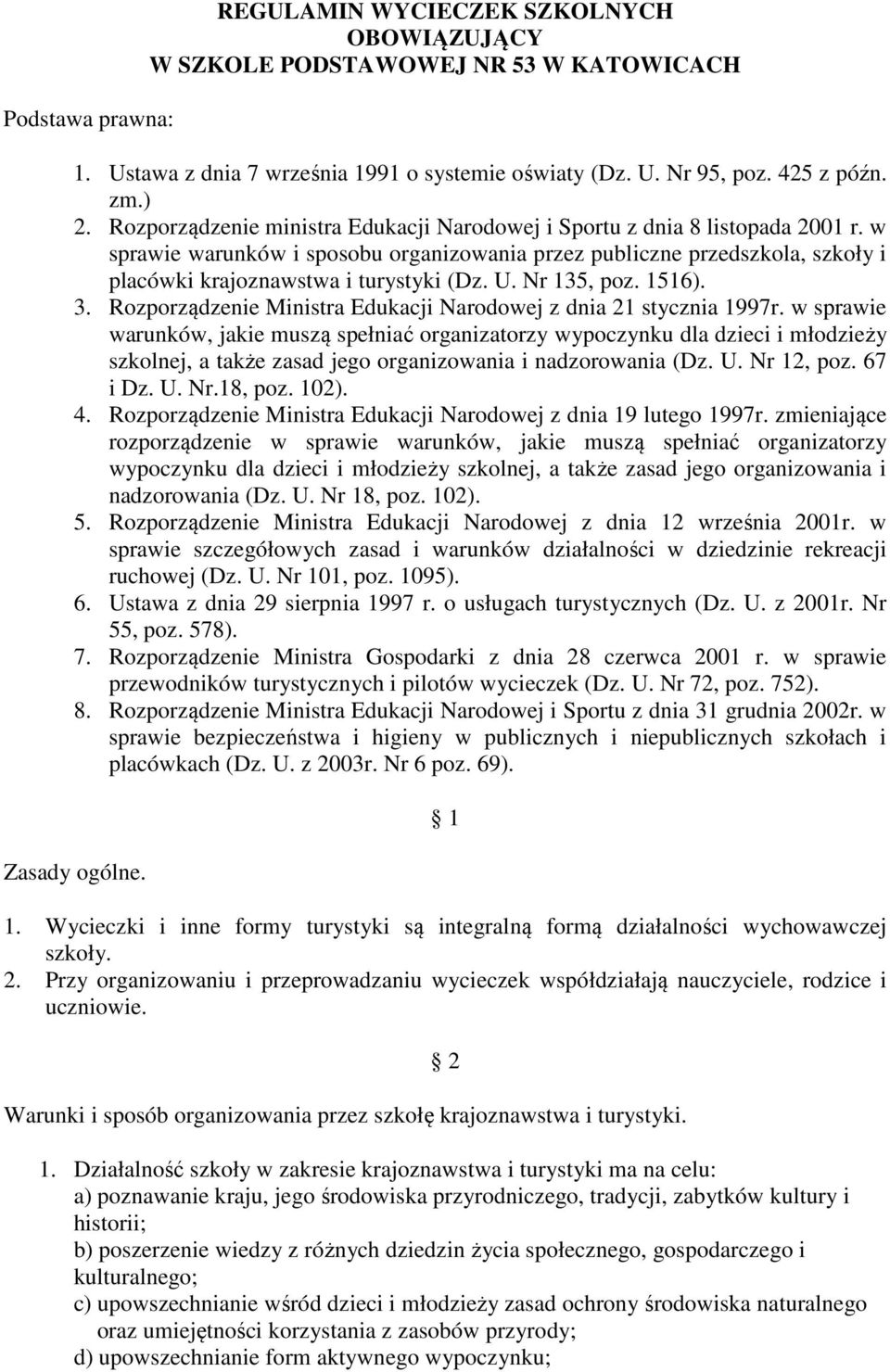 U. Nr 135, poz. 1516). 3. Rozporządzenie Ministra Edukacji Narodowej z dnia 21 stycznia 1997r.