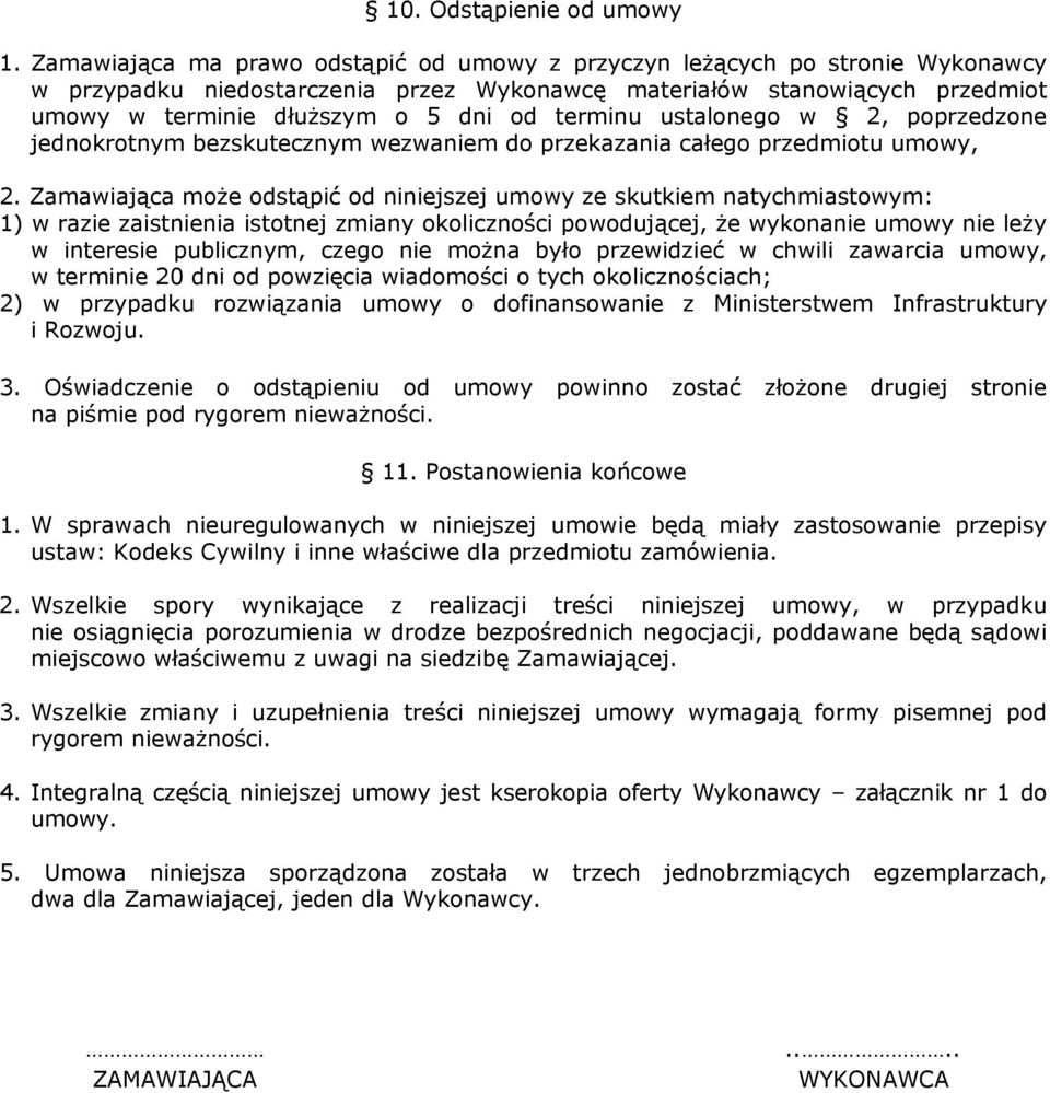 terminu ustalonego w 2, poprzedzone jednokrotnym bezskutecznym wezwaniem do przekazania całego przedmiotu umowy, 2.