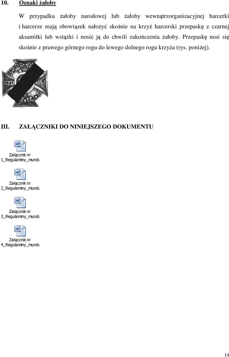 III. ZAŁĄCZNIKI DO NINIEJSZEGO DOKUMENTU Załącznik nr 1_Regulaminy_mundurowy i oznak_2013_wzór regulaminu gromady.